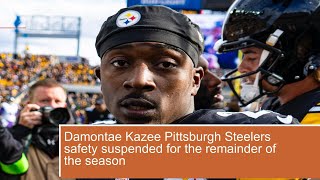 Damontae Kazee Pittsburgh Steelers safety suspended for the remainder of the season