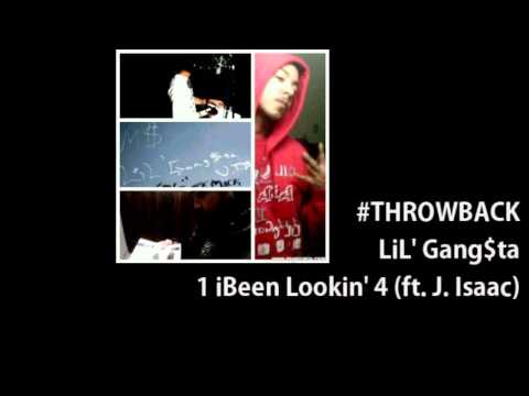 LiL' Gang$ta - 1 iBeen Lookin' 4 (ft. J. Isaac)
