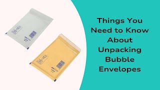 Things You Need to Know About Unpacking Bubble Envelopes – Crystal Mailing