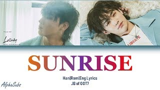JB GOT7 - Sunrise Full Version Lyrics/가사 [Han|Rom|Eng]
