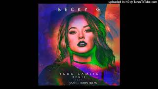 Becky G Ft. CNCO &amp; Justin Quiles - Todo Cambio (Remix)