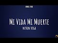 Mi Vida Mi Muerte Neton Vega LETRA