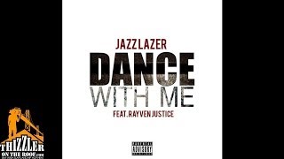 Jazz Lazer ft. Rayven Justice - Dance With Me [Thizzler.com]