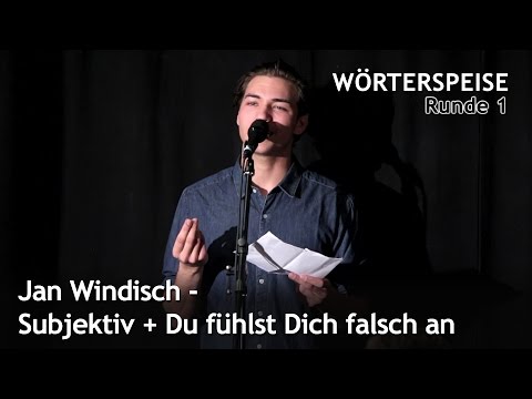 Jan Windisch - Subjektiv + Du fühlst Dich falsch an (Runde 1 - Wörterspeise - Okt. 2015)