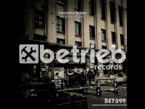 Volodia Rizak - Receiver - Receiver/Wet EP - Betrieb Records