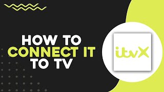 How To Connect ITVX To TV (Quick & Easy)