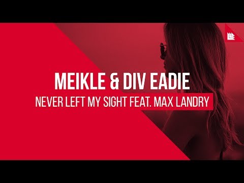 Meikle & Div Eadie feat. Max Landry - Never Left My Sight [FREE DOWNLOAD]