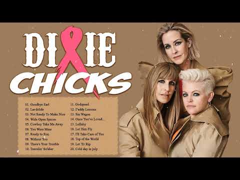 Dixie Chicks Country Dixie Chicks  - Dixie Chicks Greatest Hits - Dixie Chicks Country Songs