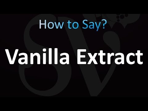 How to Pronounce Vanilla Extract (correctly!)