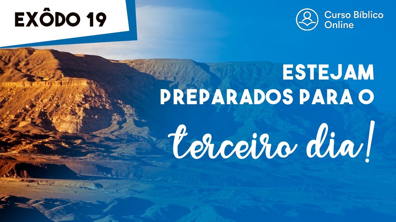 Êxodo 19 - Estejam Preparados para o Terceiro Dia!