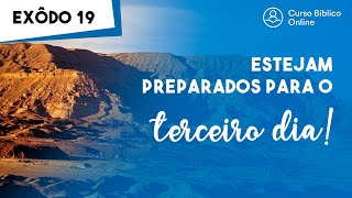 Êxodo 19 - Estejam Preparados para o Terceiro Dia!
