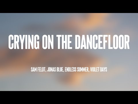 Crying On The Dancefloor - Sam Feldt, Jonas Blue, Endless Summer, Violet Days (Lyrics Version) 🦋