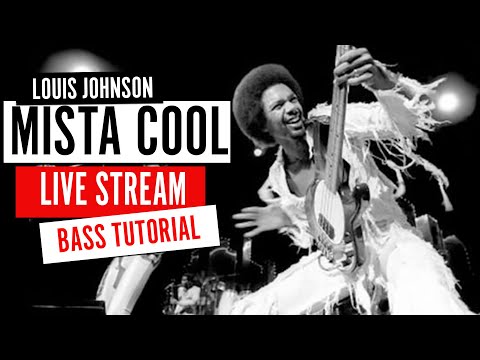 MISTA COOL LOUIS JOHNSON LIVESTREAM BASS TUTORIAL