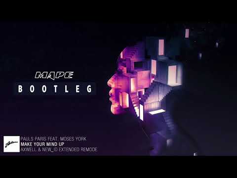 Pauls Paris - Make Your Mind Up (Axwell & NEW ID Remode vs. MAPE Bootleg)