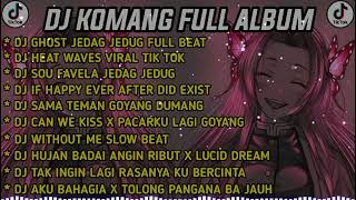 Download lagu DJ KOMANG FULL ALBUM VIRAL TIKTOK.TERBARU 2022 DJ GHOST JEDAG JEDUG FULL BEAT mp3 Download lagu DJ KOMANG FULL ALBUM VIRAL TIKTOK.TERBARU 2022 DJ GHOST JEDAG JEDUG FULL BEAT mp3