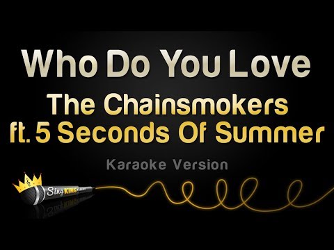 The Chainsmokers ft. 5 Seconds Of Summer - Who Do You Love (Karaoke Version)