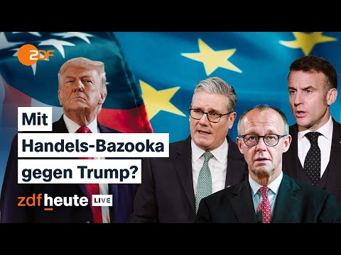 Handels-Bazooka gegen Zölle: Welche Möglichkeiten die EU im Streit mit Trump hat | ZDFheute live