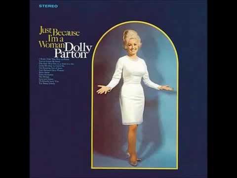 Dolly Parton - Just Because I'm A Woman.