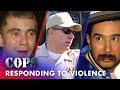Responding to Violence: Street Fights and Domestic Discord | FULL EPISODES | Cops: Full Episodes