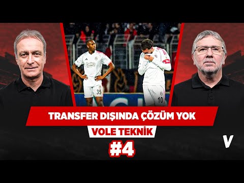 Beşiktaş geri dörtlü ve kaleciyi komple yenilemeli | Önder Özen, Metin Tekin | VOLE Teknik #4