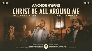 Christ Be All Around Me | Anchor Hymns (Official Music Video with Lyrics)