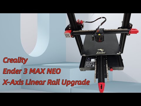 Creality Ender 3 MAX NEO X Axis Upgrade Linear Rail Installation Guide