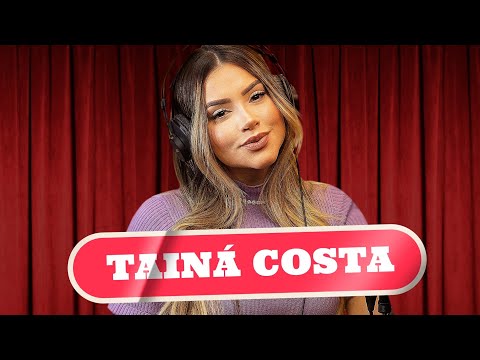 TAINÁ COSTA - PODDELAS #069