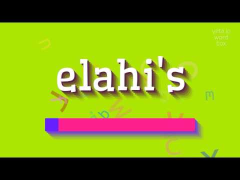 How to say "elahi's"! (High Quality Voices)