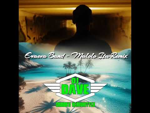 DJ DAVE Evaeva Band - Malolo Ita Remix 2024