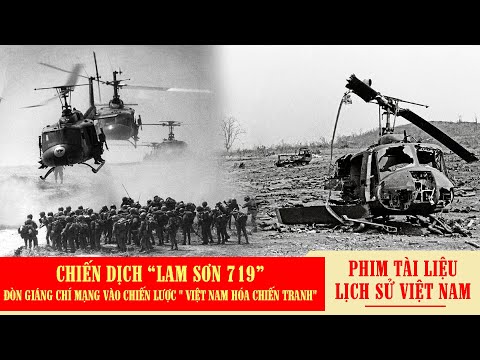 Chiến dịch Lam Sơn 719 - Đòn giáng chí mạng vào chiến lược Việt Nam hóa chiến tranh | Việt Nam 1971