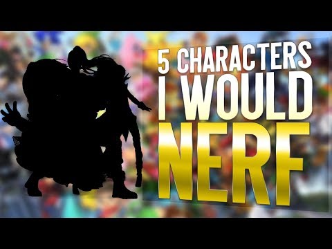 5 characters i would NERF (Smash ultimate)