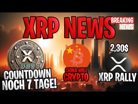 🚀 XRP News: 7-Tage-Countdown! XRP-Rallye auf 2,3 $ erwartet? 🎉 China öffnet sich für Krypto! 😳