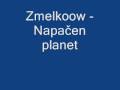 Zmelkoow - Napačen planet 