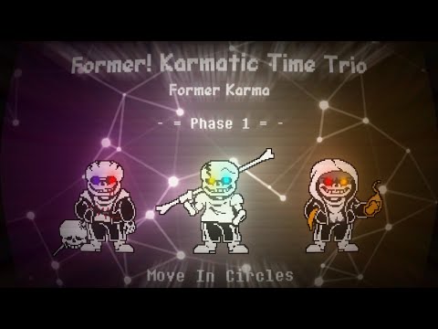 Former! Karmatic Time Trio: Former Karma [Phase 1] - Move In Circles V2