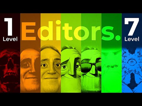 The 7 Levels Of An Editor