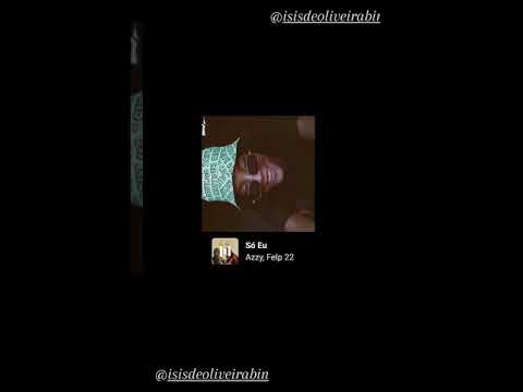 SÓ EU - Azzy, Felp 22 Video para status...