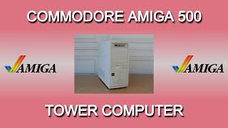 Commodore Amiga 500 Tower computer