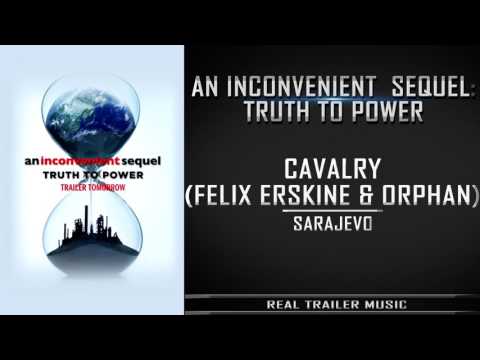 An Inconvenient Sequel: Truth To Power Trailer Music | Cavalry - Sarajevo