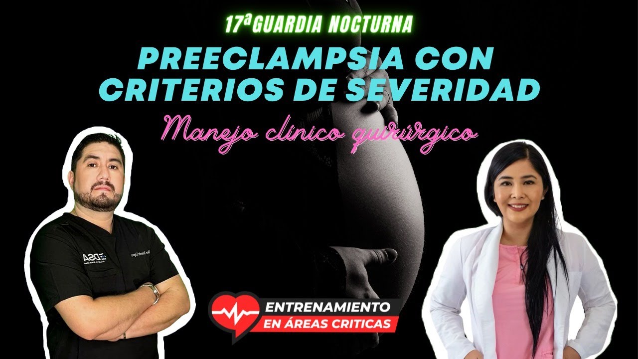 17a. Guardia Nocturna//Manejo clínico quirúrgico en Preeclampsia By Jos Glz