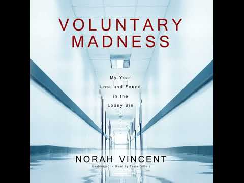Voluntary Madness: My Year Lost and Found in the Loony Bin Audiobook by Norah Vincent