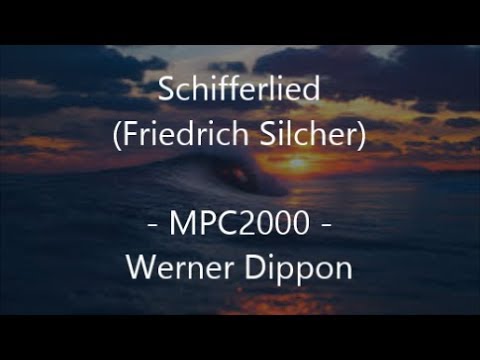 Schifferlied (F.Silcher) - MPC2000 - (Werner Dippon)