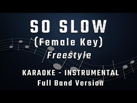 SO SLOW - FEMALE KEY - FULL BAND KARAOKE - INSTRUMENTAL - FREESTYLE