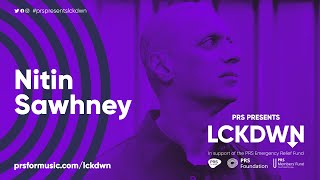 PRS Presents LCKDWN - Nitin Sawhney