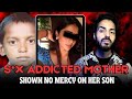 MOTHER SHOWN NO MERCY ON HER S0N
