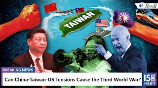 Can China-Taiwan-US Tensions Cause the Third World War?