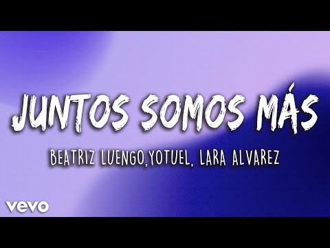 Yotuel +Beatriz Luengo + Lara Álvarez - Juntos Somos Más (Letra/Lyrics) | Latino Letra