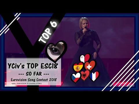 YCiv's TOP 6 (SO FAR) - Eurovision Song Contest 2018 - Malta, Switzerland