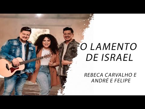 O Lamento de Israel - Rebeca Carvalho, André e Felipe LETRA - Gospel Hits