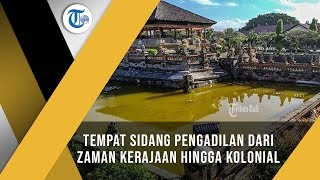 Kerta Gosa, Tempat Wisata di Kompleks Bangunan Keraton Semarapura yang Dibangun Tahun 1686
