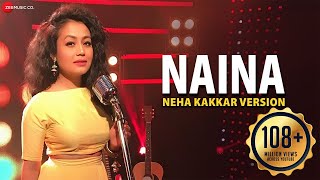 Naina - Neha Kakkar Version  Dangal  Specials by Z